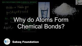 Why do Atoms Form Chemical Bonds?