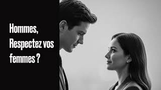 Hommes, respectez vos femmes !