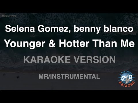 Selena Gomez, benny blanco-Younger & Hotter Than Me (MR/Instrumental) (Karaoke Version)