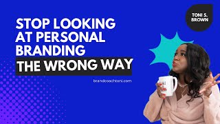 Stop Looking at Personal Branding the Wrong Way