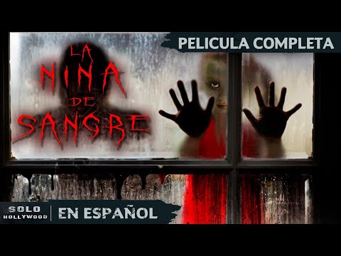 EL ESPÍRITU MALIGNO: TERROR EN LA FAMILIA DI ANGELO | LA NIÑA DE SANGRE. TERROR. PELICULA EN ESPANOL