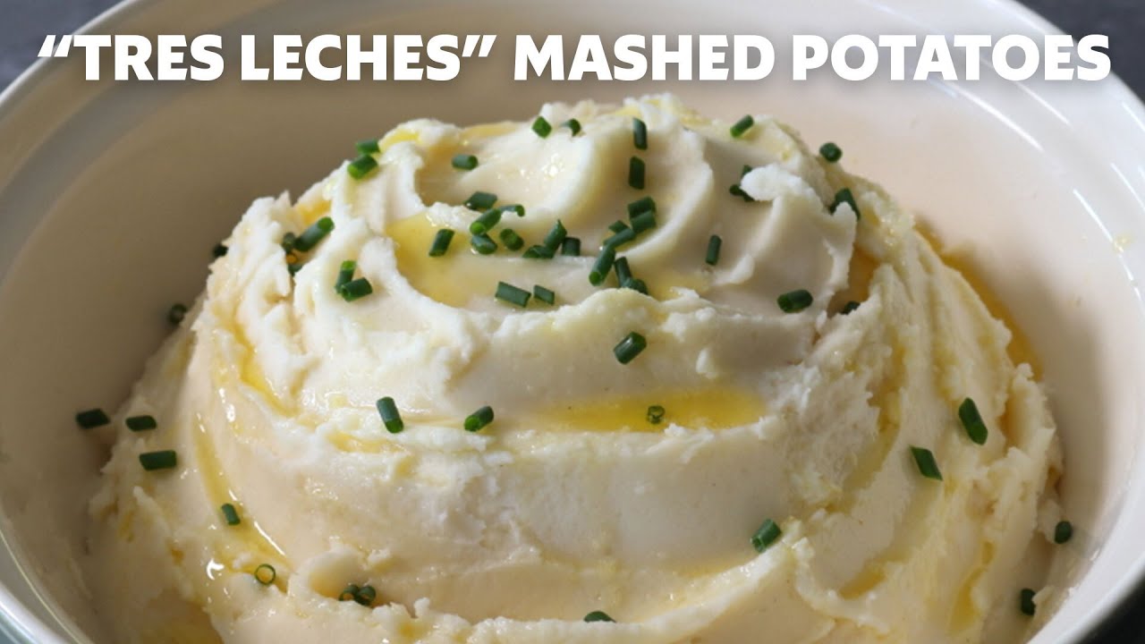 Tres Leches Mashed Potatoes - Food Wishes