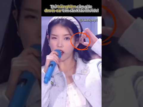 Tại sao idol lại ‘tháo tai nghe’ trên sân khấu?