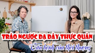 CẢNH BÁO: Trào ngược dạ dày thực quản - Căn bệnh của thời thượng