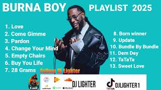 BURNA BOY ALBUM NO SIGN OF WEAKNESS PLAYLIST 2025 MIX BY DJ LIGHTER 