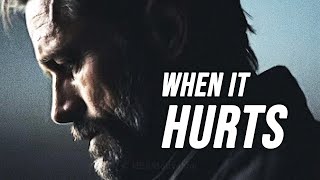 WHEN IT HURTS
