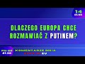 Komentarze dnia Strajku Dlaczego Europa chce rozmawia? z Putinem
