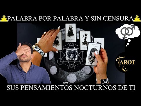 ⚠️PALABRA POR PALABRA Y SIN CENSURA⚠️SUS PENSAMIENTOS NOCTURNOS SOBRE TI❤️TAROT LECTURA DE CARTAS❤️