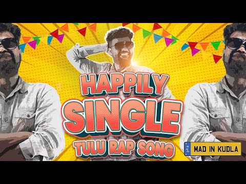 Happily Single  | Tulu Rap Song | Mad In Kudla Originals