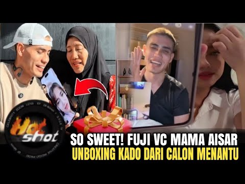 SEPERTI IBU SENDIRI MOMEN MANIS FUJI VC MAMA AISAR SAAT UNBOXING KADO SPESIAL DARI NYA