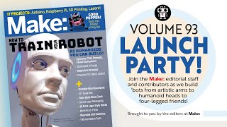 Make: Magazine Volume 93 Launch Party: Open Source Robots