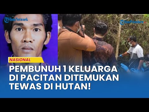 Pembunuh 1 Keluarga di Pacitan Ditemukan Tewas di Hutan, Jasad dalam Kondisi Membusuk!