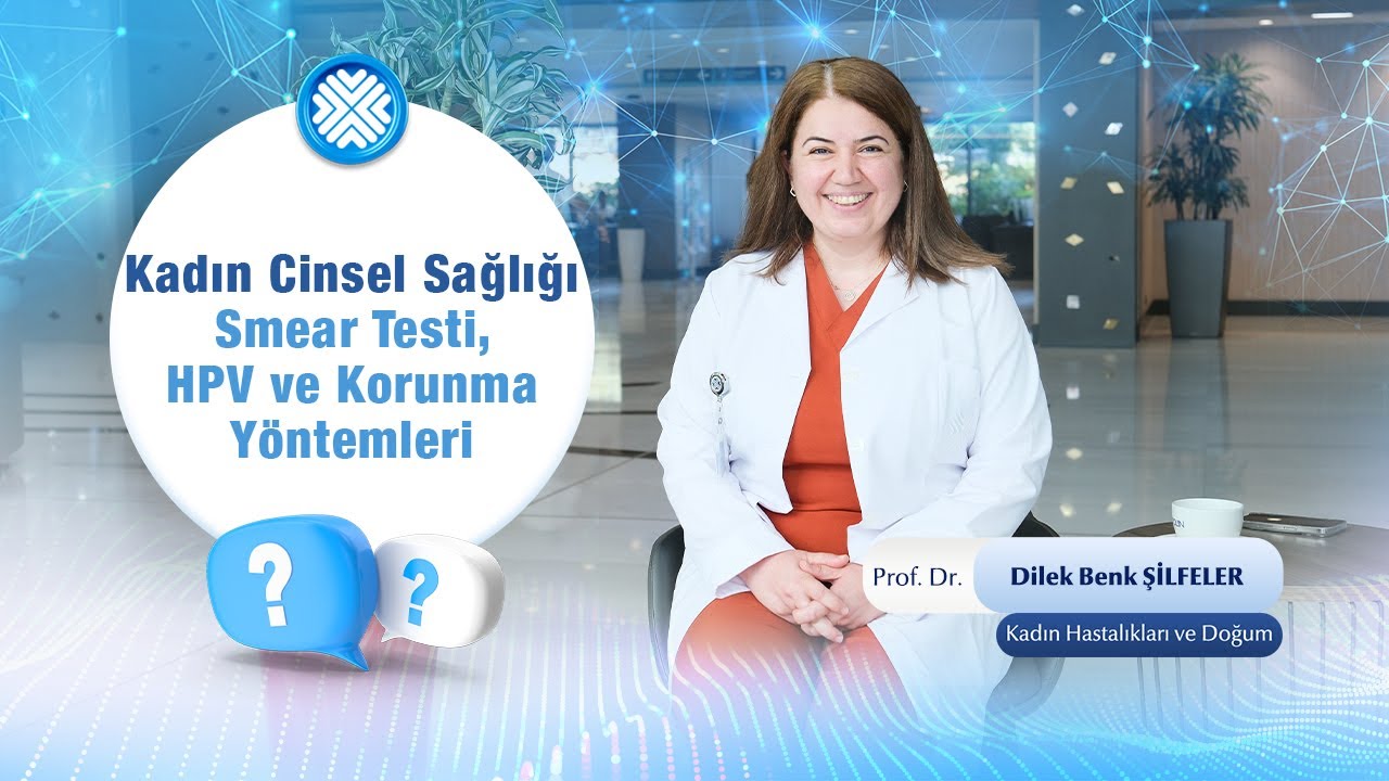 Kadın Cinsel Sağlığına Yönelik Öneriler: Smear Testi, HPV ve Korunma Yöntemleri