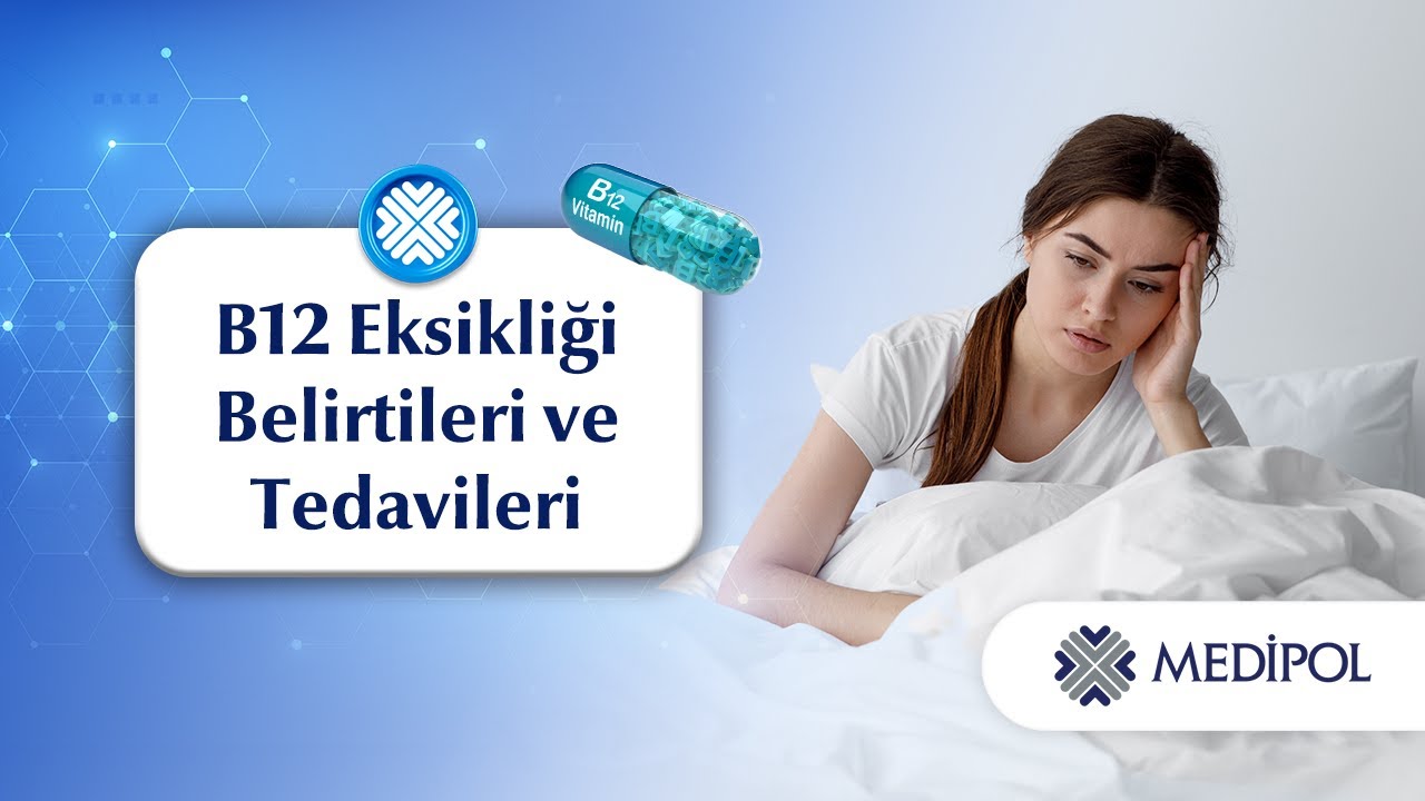 B12 Eksikliği Belirtileri Nelerdir?