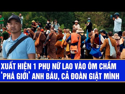 Xuất hiện 1 phụ nữ lao vào ôm chầm ‘phá giới’ anh Báu, cả đoàn giật mình