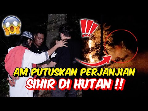 AM PUTUSKAN PERJANJIAN SIHIR DI HUTAN !! - DAUS & USTAZ BANTU !