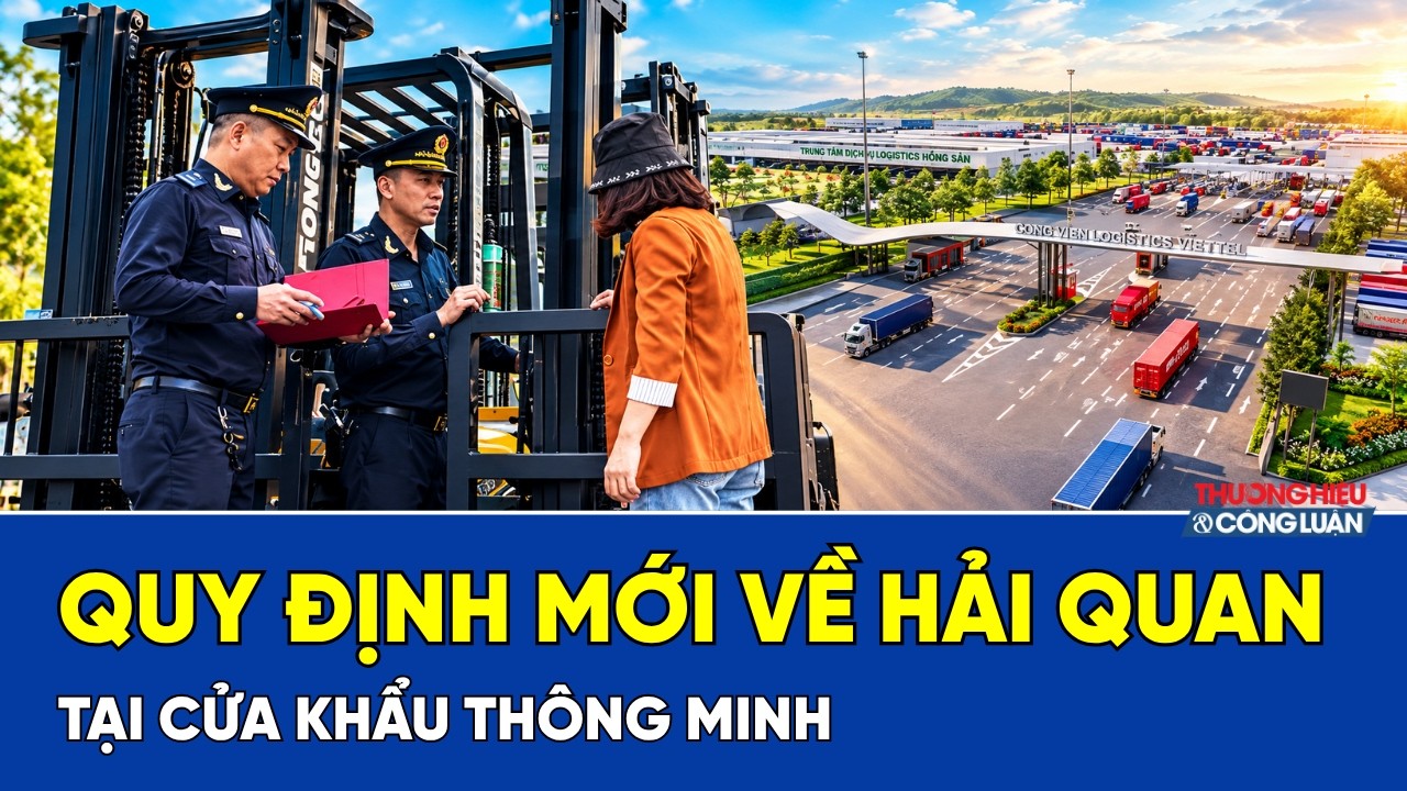 Quy định mới về hải quan tại cửa khẩu thông minh: Những điểm đáng chú ý