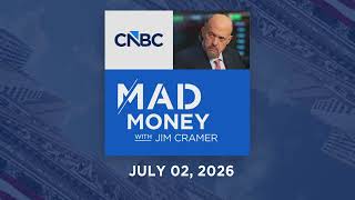 Mad Money 07/02/26 | Audio Only
