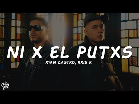 Ryan Castro, Kris R - NI X EL PUTXS (Letra)