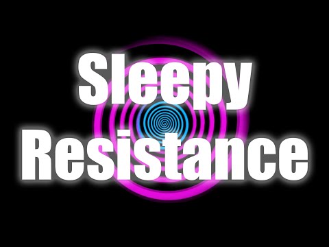 Sleepy Resistance