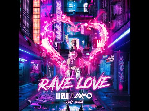 W&W x AXMO feat. SONJA - Rave Love (Extended Mix)