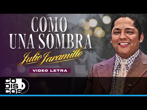 Como Una Sombra, Julio Jaramillo - Video Letra