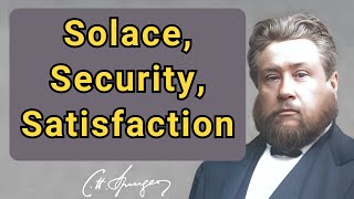 Solace, Security, Satisfaction | Charles Spurgeon | Devotional | Faith Checkbook