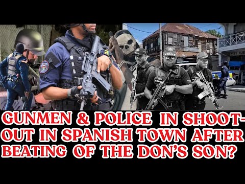 BIG GUN BATTLE In SPANISH TOWN As GVNMEN RAGE WAR Against POLICE After  THE BEATING Of The DON SON