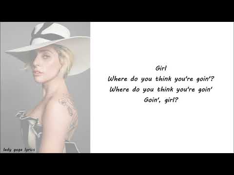 Lady Gaga - Joanne (Where Do You Think You're Goin'?) (Piano Version) Lyrics