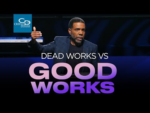 Dead Works vs. Good Works