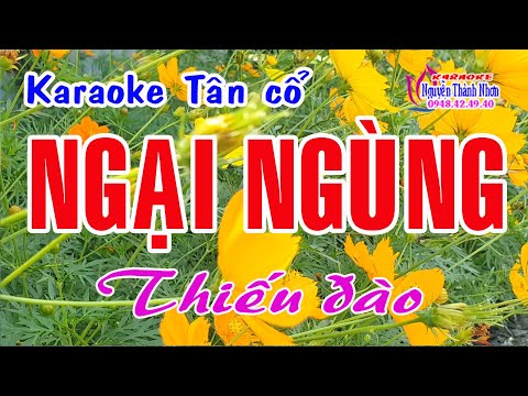 Karaoke tân cổ NGẠI NGÙNG – THIẾU ĐÀO [ Hát cùng Ns CHÍ TÂM ]