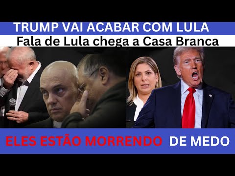 APAVORADOS - TRUMP VAI AGIR EM CIMA DO LULA - Que isso Lula !!!!