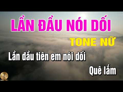 Karaoke Lần Đầu Nói Dối Tone Nữ Beat Chuẩn – Làng Hoa