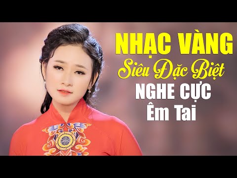 Nhạc Vàng SIÊU ĐẶC BIỆT Nghe Cực Êm Tai Không Nghe Quá Tiếc - Tuyển Chọn Nhạc Trữ Tình Hay Nhất