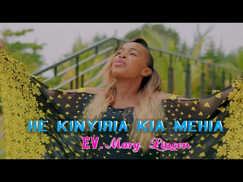 HE KINYIRIA KIA MEHIA BY MARY LINCON SEND SKIZA CODE 6988483 TO 811