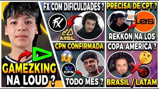 FLUXO COM DIFICULDADES ? GAMEZKING NA LOUD ? CPN CONFIRMADA ! LOS PRECISA DE UM CPT ?