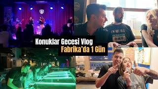 Fabrika'da 1 Gün - Konuklar Gecesi Vlog