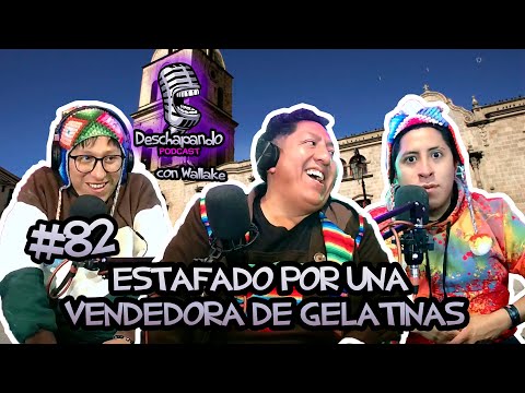 ESTAFADO POR UNA VENDEDORA DE GELATINAS #82 Deschapando Podcast con Wallake