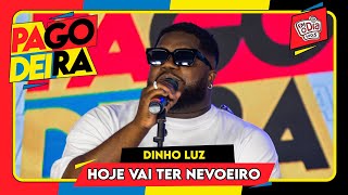 Dinho Luz - Hoje Vai Ter Nevoeiro (Ao Vivo na #Pagodeira)
