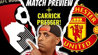 BOURNEMOUTH VS MANCHESTER UNITED MATCH PREVIEW|MUFC IN THE MARKET FOR A LEFT BACK|CARRICK'S PRESSER