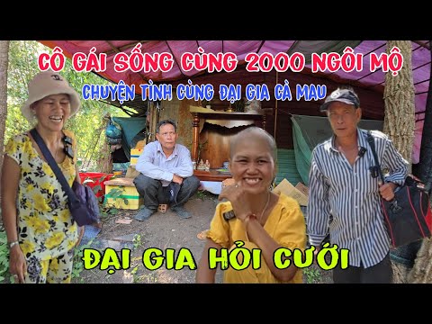 Người phụ nữ sống cùng 2000 ngôi mộ trong nghĩa địa và chuyện tình cùng đại gia cà mau