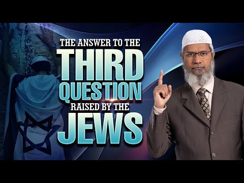 The Answer to the Third Question Raised by the Jews - Dr Zakir Naik