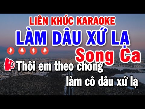 Liên Khúc Karaoke Song Ca Nửa Bài Tuyển Chọn Ai Tone Vừa Cũng Hát Được – Làm Dâu Xứ Lạ