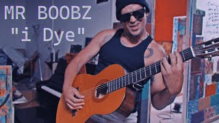MR BOOBZ - i Dye