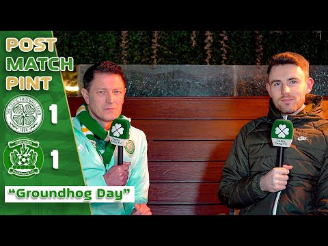 Celtic 1-1 Kilmarnock | 'Groundhog Day.' | Post-Match Pint