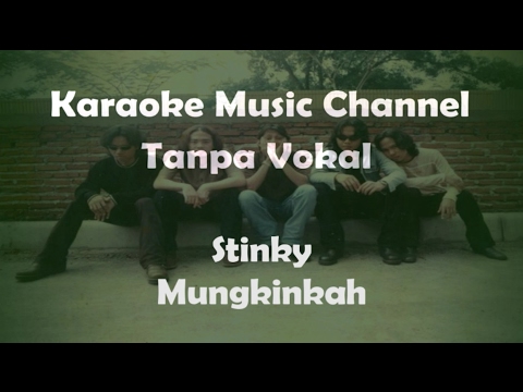 Stinky Mungkinkah (karaoke version)