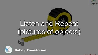Listen and Repeat (pictures of objects)