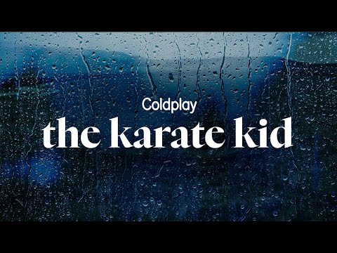 coldplay  - the karate kid (lyrics)