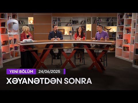 Xəyanətdən Sonra (384-cü Seriyanın müzakirəsi) - 24.06.2025
