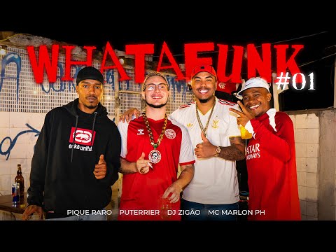 WHATAFUNK #001 :: DJ ZIGÃO, PUTERRIER, MC MARLON PH E PIQUE RARO